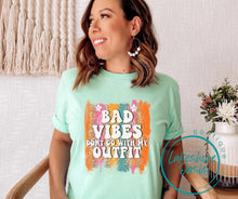 Load image into Gallery viewer, Bad Vibes Don't Go With My Outfit