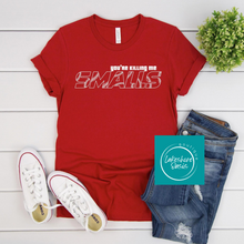 Load image into Gallery viewer, You're Killing Me Smalls