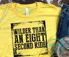 Load image into Gallery viewer, Wilder Than an 8 Second Ride