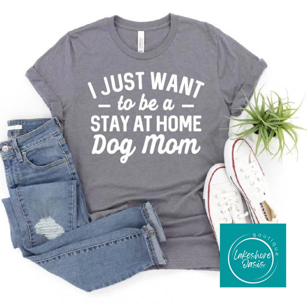 I Just Want To Be A Stay At Home Dog Mom